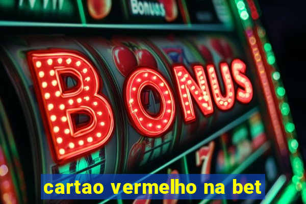 cartao vermelho na bet